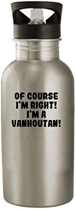Elbette haklıyım! Ben bir Vanhoutan'ım! - 20oz Paslanmaz Çelik Su Şişesi, Gümüş